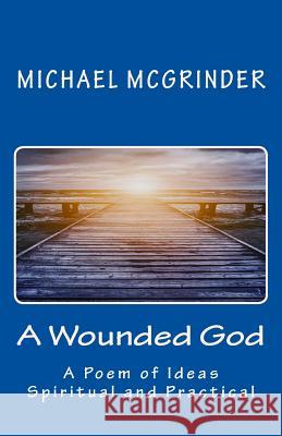 A Wounded God Michael McGrinder 9781540636201 Createspace Independent Publishing Platform - książka