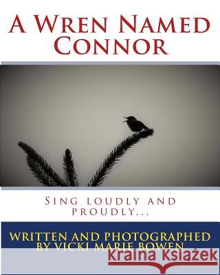 A Wren Named Connor Vicki Marie Bowen 9781977874597 Createspace Independent Publishing Platform - książka