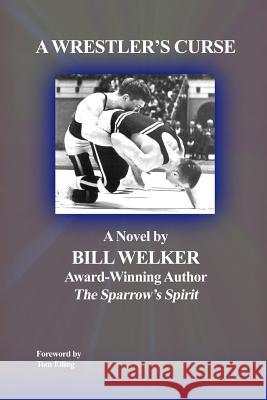 A Wrestler's Curse Bill Welker 9781644268384 Rosedog Books - książka