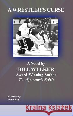 A Wrestler's Curse Bill Welker 9781644268407 Rosedog Books - książka