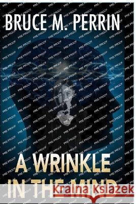 A Wrinkle in the Mind Bruce M Perrin   9781955114042 Mind Sleuth Publications - książka