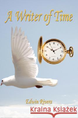 A Writer of Time Edwin Rivera 9781598246896 E-Booktime, LLC - książka