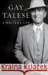 A Writer's Life Gay Talese 9780812977288 Random House Trade