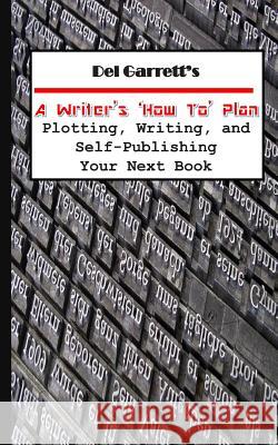 A Writer's 'how-To'plan Del Garrett 9781546877806 Createspace Independent Publishing Platform - książka