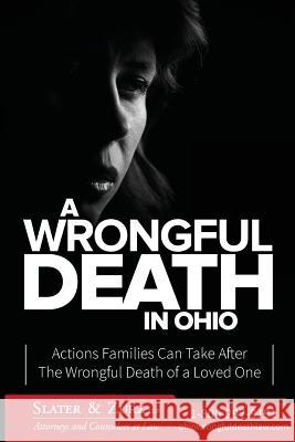 A Wrongful Death in Ohio: Actions Families Can Take After The Wrongful Death of a Loved One Zurz Llp, Slater and 9781479396238 Createspace - książka
