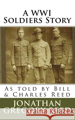 A WWI Soldiers Story Reed, Jonathan Gregory 9781548406240 Createspace Independent Publishing Platform - książka