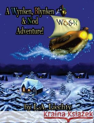 A Wynken, Blynken & Nod Adventure! Lyn Liechty 9780578731100 L.A. Liechty - książka