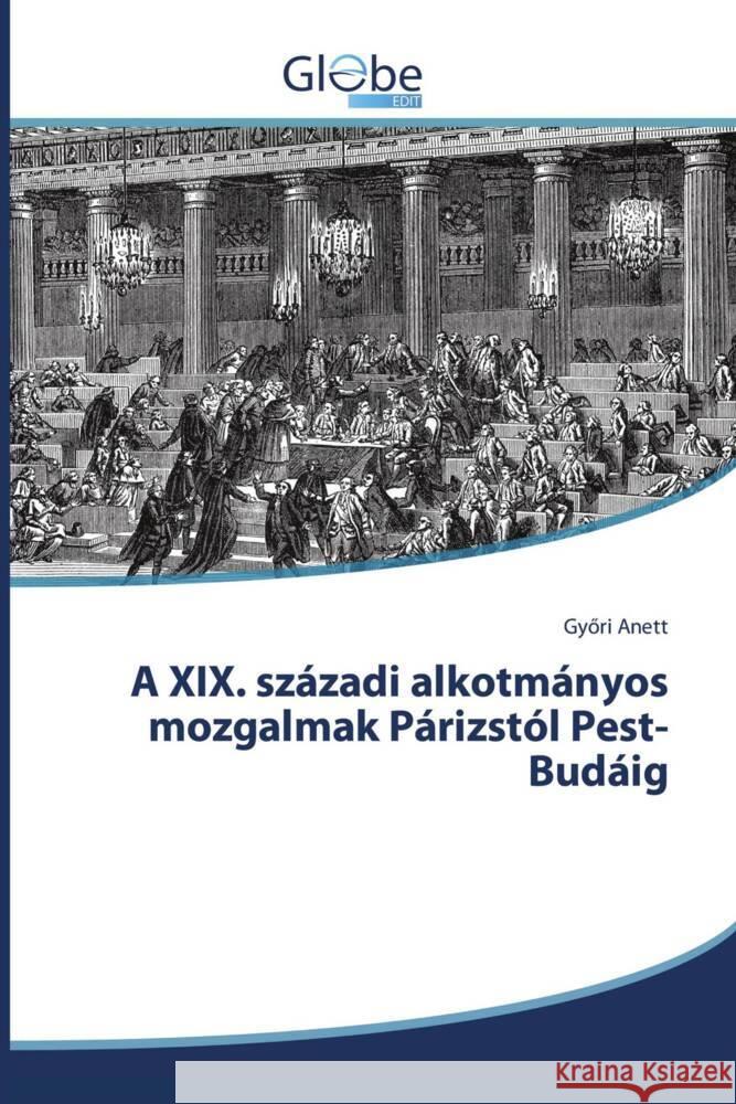 A XIX. századi alkotmányos mozgalmak Párizstól Pest-Budáig Anett, Györi 9786138240693 GlobeEdit - książka