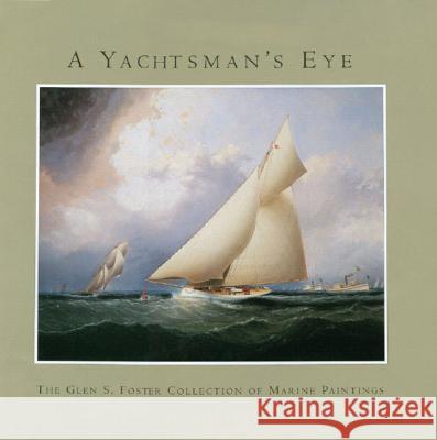 A Yachtsman's Eye: The Glen S. Foster Collection of Marine Paintings Alan Granby Ben Simons 9780393060638 W. W. Norton & Company - książka