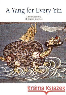 A Yang for Every Yin: Dramatizations of Korean Classics John Holstein 9788995376041 Seoul Selection - książka