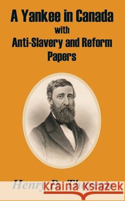 A Yankee in Canada with Anti-Slavery and Reform Papers Henry David Thoreau 9781410209962 University Press of the Pacific - książka