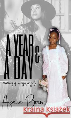 A Year And A Day: Memoirs of A Regular Girl Ayana Bean Tiffany A. Green-Hood Ayanna Mills-Ambrose 9780578346106 Bean Business LLC - książka