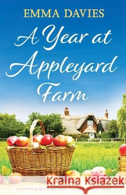 A Year at Appleyard Farm: An utterly gorgeous and heartwarming romance novel Emma Davies 9781838886301 Bookouture - książka