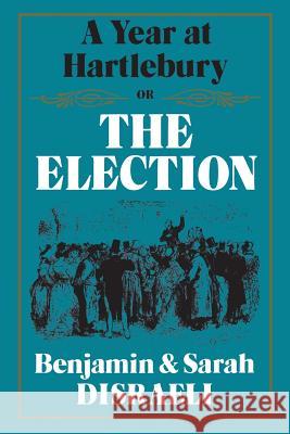 A Year at Hartlebury, Or, The Election Disraeli, Benjamin 9781442639904 University of Toronto Press, Scholarly Publis - książka