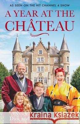 A Year at the Chateau: As seen on the hit Channel 4 show Dick Strawbridge Angel Strawbridge 9781841884639 Orion Publishing Co - książka