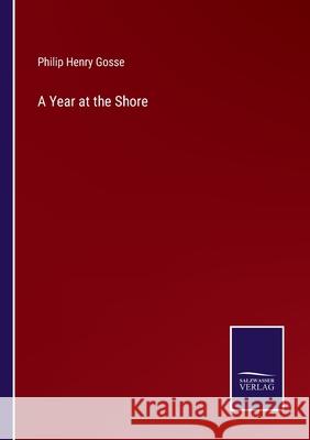 A Year at the Shore Philip Henry Gosse 9783752586725 Salzwasser-Verlag - książka