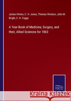 A Year-Book of Medicine, Surgery, and their, Allied Sciences for 1863 James Hinton, C H Jones, Thomas Windsor 9783752581607 Salzwasser-Verlag - książka