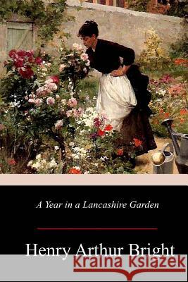 A Year in a Lancashire Garden Henry Arthur Bright 9781979335942 Createspace Independent Publishing Platform - książka