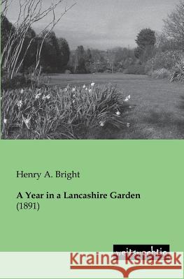 A Year in a Lancashire Garden Bright, Henry A. 9783943850222 weitsuechtig - książka