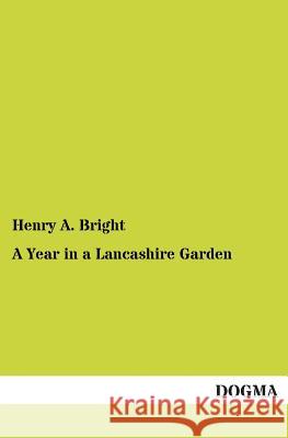 A Year in a Lancashire Garden Henry A. Bright 9783954542000 Dogma - książka