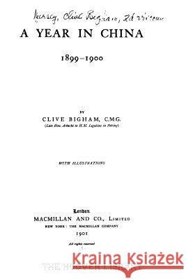 A Year in China, 1899-1900 Clive Bigham 9781523850945 Createspace Independent Publishing Platform - książka