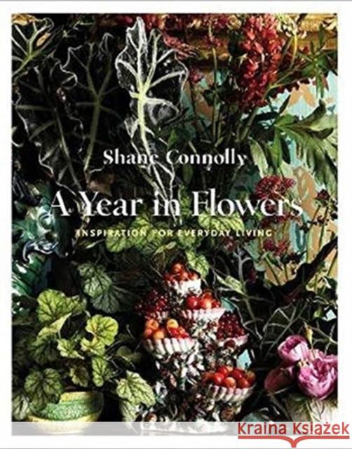 A Year in Flowers: Inspiration for Everyday Living Shane Connolly 9781908337597 Clearview - książka