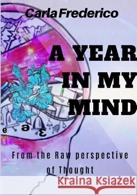 A Year in My Mind, From the Raw Perspective of Thought Carla Frederico 9780244151010 Lulu.com - książka