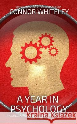 A Year In Psychology: A Psychology Student's Guide To Placement Years, Working In Academia And More Connor Whiteley   9781915551863 CGD Publishing - książka