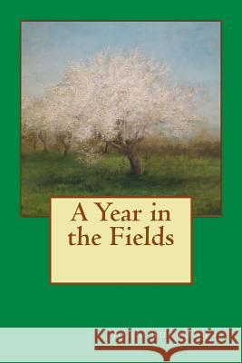 A Year in the Fields John Burroughs 9781547002771 Createspace Independent Publishing Platform - książka