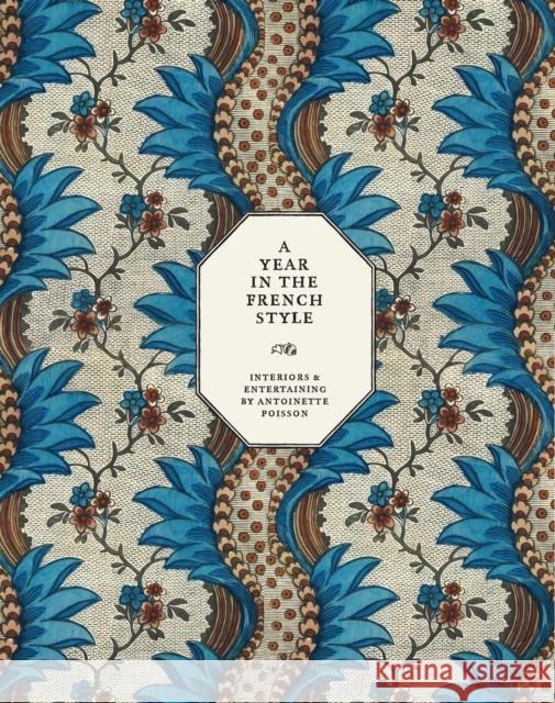 A Year in the French Style: Interiors and Entertaining by Antoinette Poisson Jean-Baptiste Martin 9782080421951 Editions Flammarion - książka