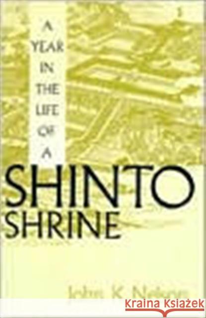 A Year in the Life of a Shinto Shrine John K. Nelson 9780295975009 University of Washington Press - książka
