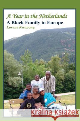 A Year in the Netherlands: A Black Family in Europe Lorene Kwapong 9780985884215 Book Broker - książka