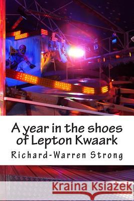 A year in the shoes of Lepton Kwaark Strong, Richard Warren 9781502464842 Createspace - książka