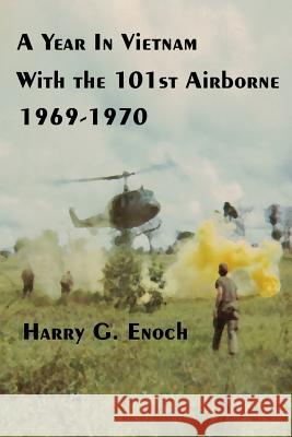 A Year in Vietnam with the 101st Airborne, 1969-1970 Harry G. Enoch 9781329657137 Lulu.com - książka