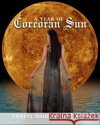 A Year of Corcoran Sun: Twelve Issues in One Book Freebird Publishers Diane E. S 9781508400233 Createspace - książka