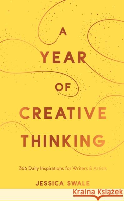 A Year of Creative Thinking: 366 Daily Inspirations for Writers and Artists Jessica Swale 9781839045066 Nick Hern Books - książka