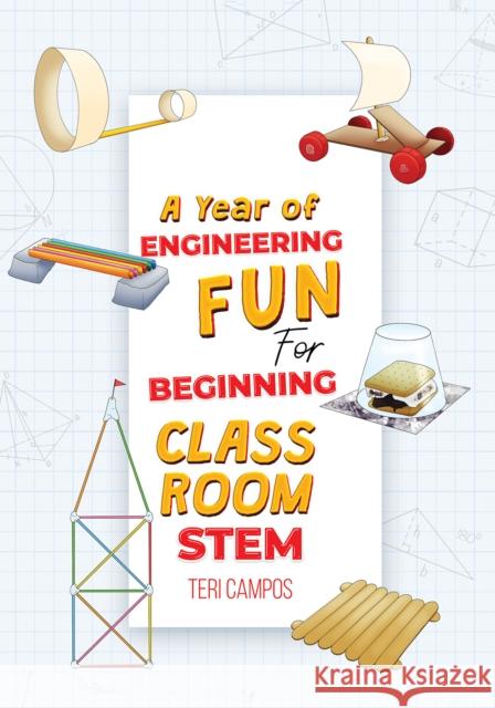 A Year of Engineering Fun for Beginning Classroom STEM Teri Campos 9798891550216 Austin Macauley Publishers LLC - książka