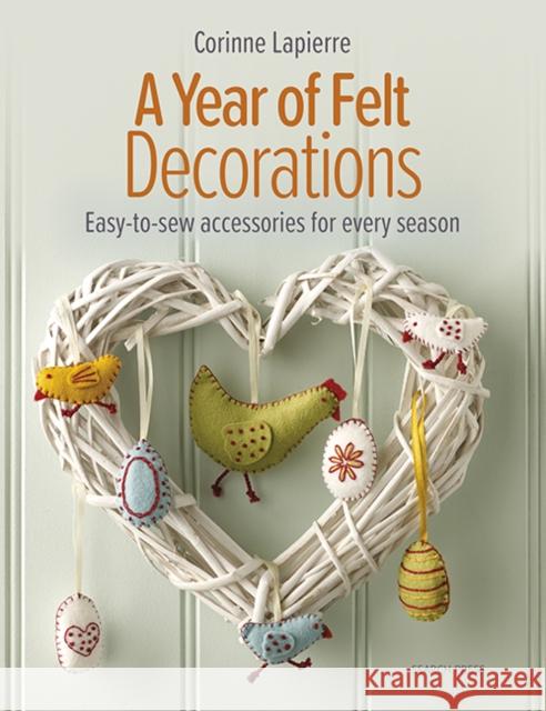 A Year of Felt Decorations: Easy-To-Sew Accessories for Every Season Corinne Lapierre 9781800920477 Search Press Ltd - książka