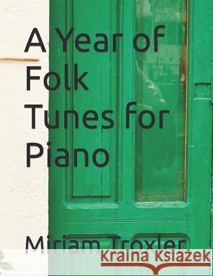 A Year of Folk Tunes for Piano Miriam Troxler 9798355559984 Independently Published - książka