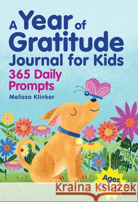 A Year of Gratitude Journal for Kids: 365 Daily Prompts Melissa Klinker 9781638073857 Rockridge Press - książka
