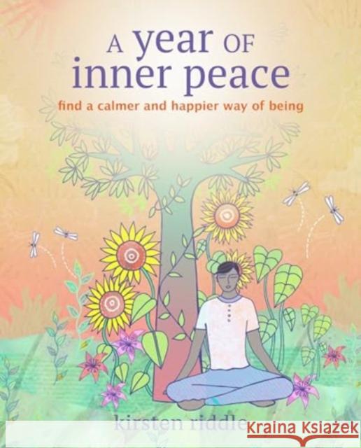 A Year of Inner Peace: Find a Calmer and Happier Way of Being Kirsten Riddle 9781800653436 Ryland, Peters & Small Ltd - książka