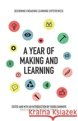 A Year of Making and Learning Farida Danmeri William Rankin Catherine Speight 9781916363403 Learning Connected - książka
