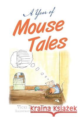 A Year of Mouse Tales Vicki Davis Thompson   9781669847939 Xlibris Us - książka