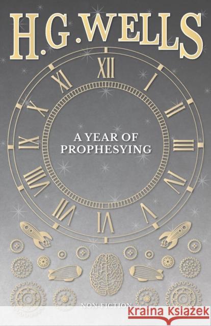 A Year of Prophesying H. G. Wells 9781473332942 H. G. Wells Library - książka