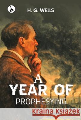 A Year of Prophesying H. G. Wells 9789359914671 Rustam Prakashan - książka