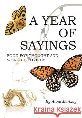 A Year of Sayings: Food for Thought and Words to Live By Merkley, Anne 9781984274649 Createspace Independent Publishing Platform - książka