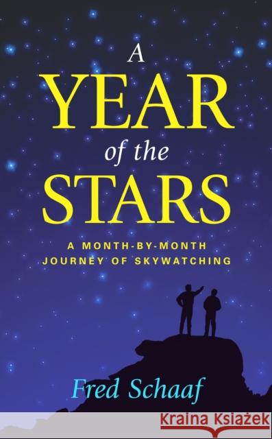 A Year of the Stars: A Month-By-Month Journey of Skywatching Schaaf, Fred 9781591020929 Prometheus Books - książka