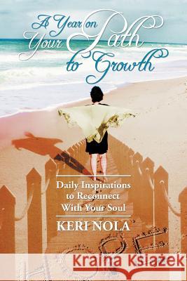 A Year on Your Path to Growth: Daily Inspirations to Reconnect with Your Soul Nola, Keri 9781452553825 Balboa Press - książka