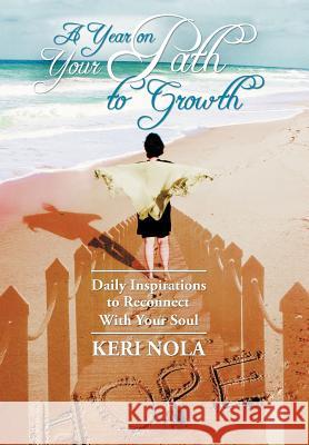 A Year on Your Path to Growth: Daily Inspirations to Reconnect with Your Soul Nola, Keri 9781452553832 Balboa Press - książka