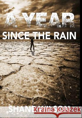 A Year Since The Rain Wilson, Shane 9781944361099 Snow Leopard Publishing, LLC - książka